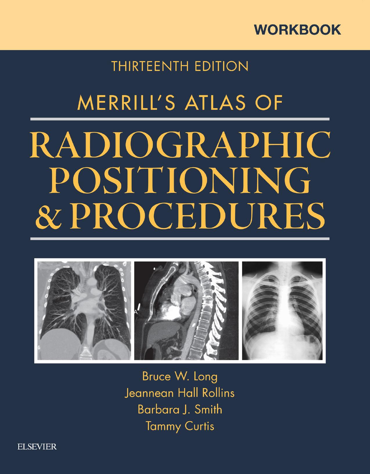 Workbook for Merrillâs Atlas of Radiographic Positioning and Procedures by Bruce W. Long; Tammy Curtis; Barbara J. Smith