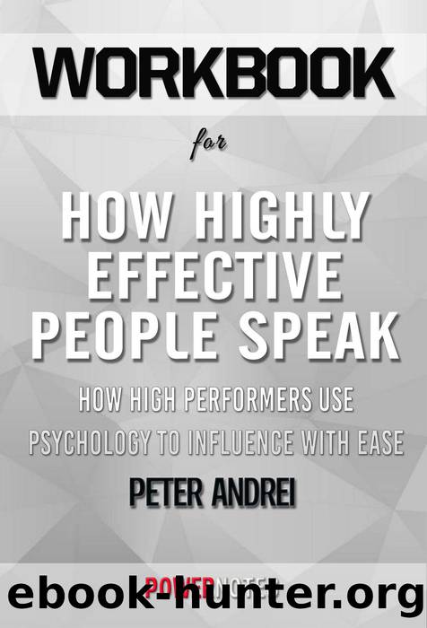 Workbook on How Highly Effective People Speak--How High Performers Use Psychology to Influence With Ease (Speak For Success, Book 1) by Peter Andrei (Fun Facts & Trivia Tidbits) by PowerNotes