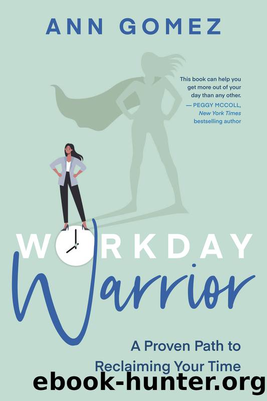 Workday Warrior: A proven path to reclaiming your time by Ann Gomez