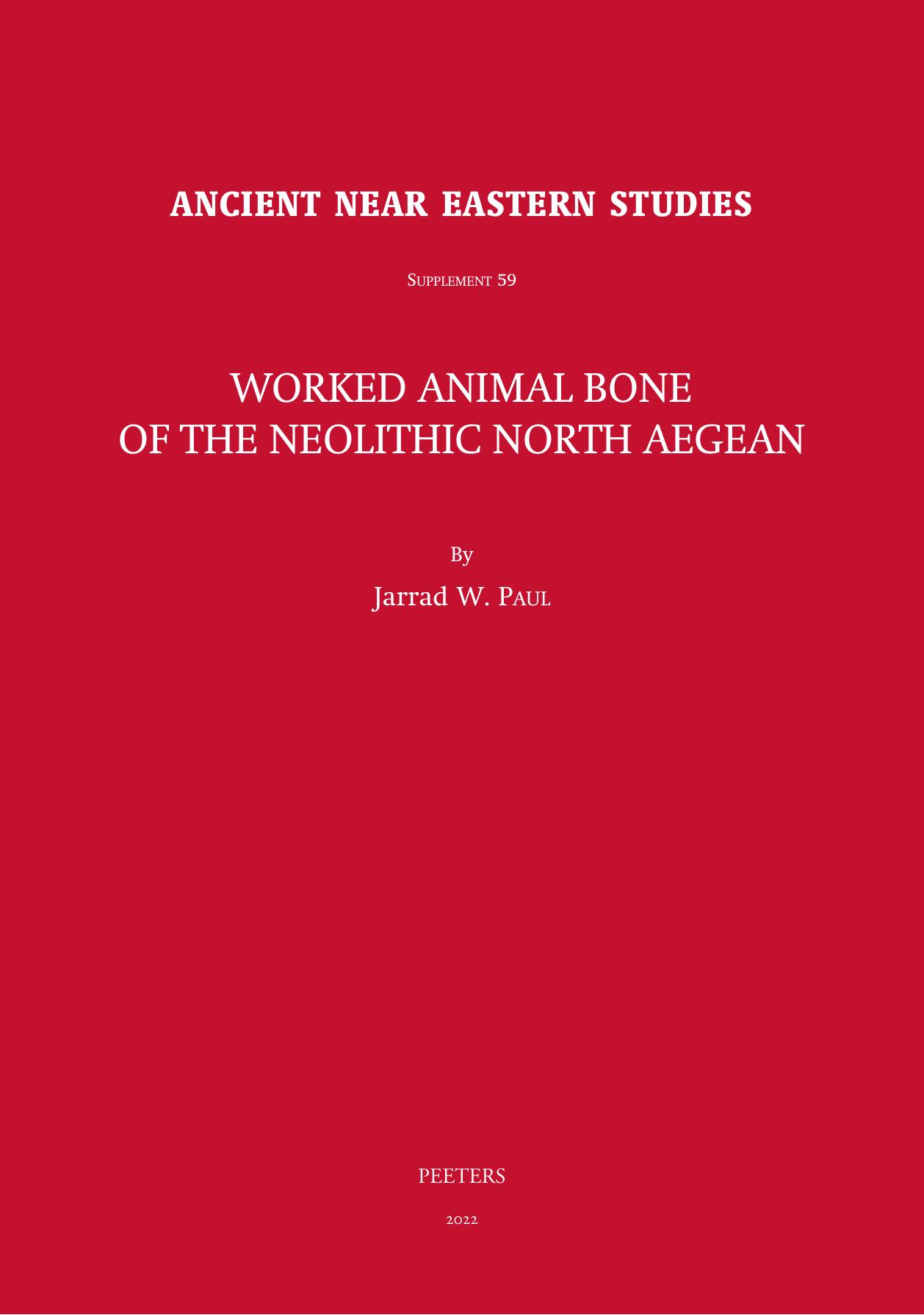 Worked Animal Bone of the Neolithic North Aegean by Jarrad W. Paul