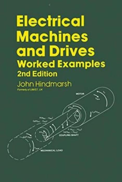 Worked Examples in Electrical Machines & Drives 2ed [John.Hindmarsh_P.Hammond](1991).pdf by John Hindmarsh