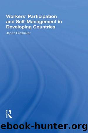 Workers' Participation and Self-Management in Developing Countries by Janez Prašnikar