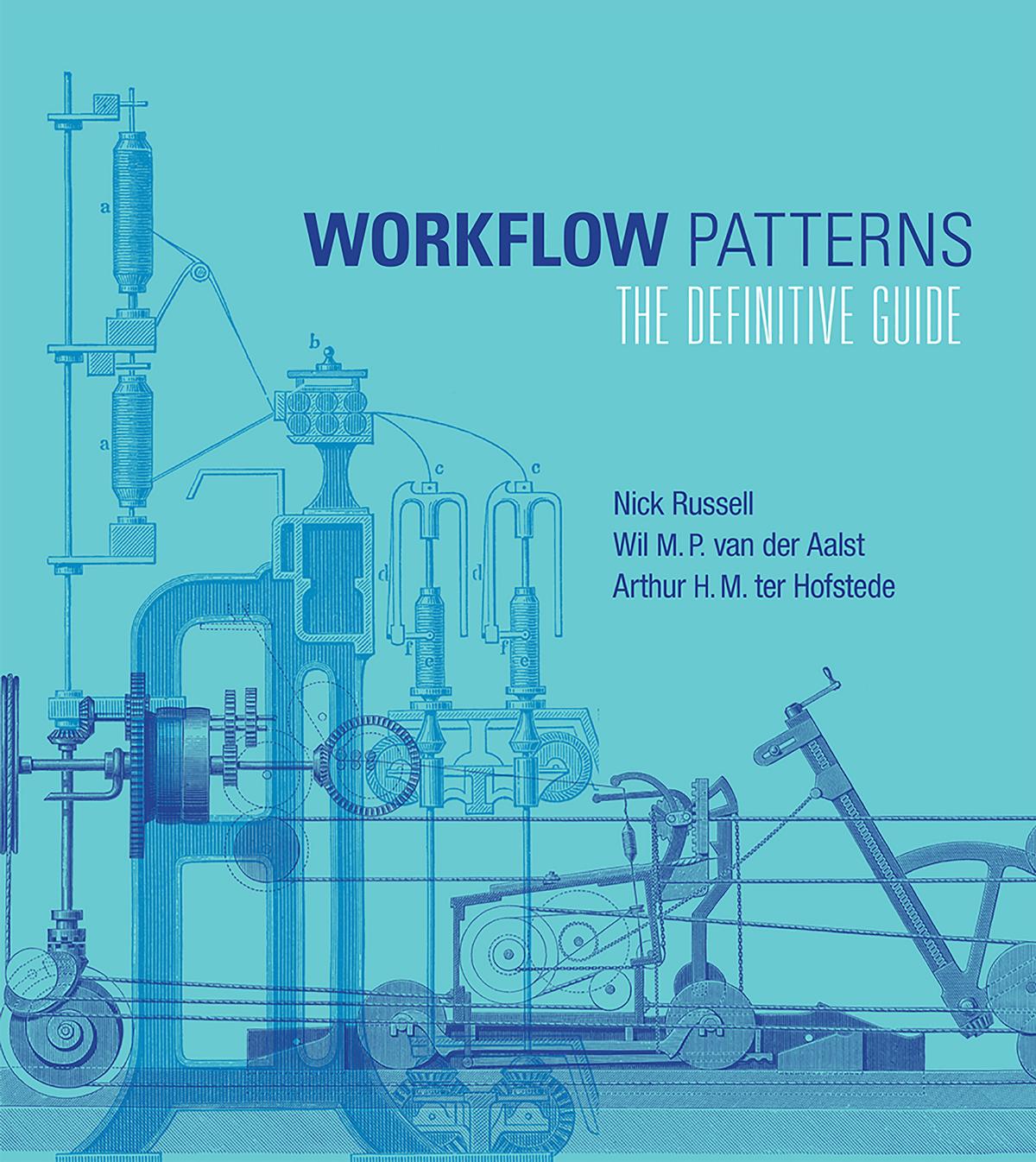 Workflow Patterns: The Definitive Guide by Nick Russell; Wil M.P. van der Aalst; Arthur H.M. ter Hofstede
