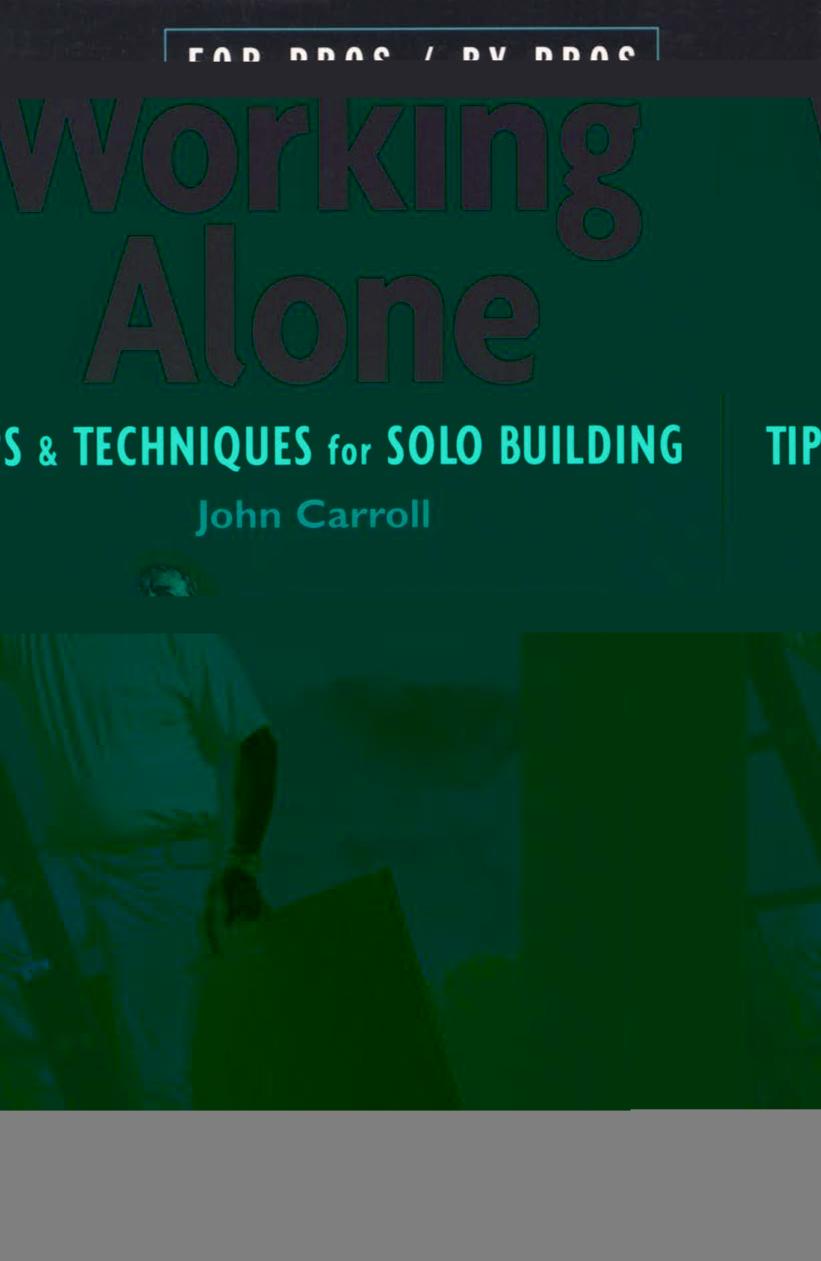 Working Alone by Tips & Techniques for Solo Building (For Pros By Pros)