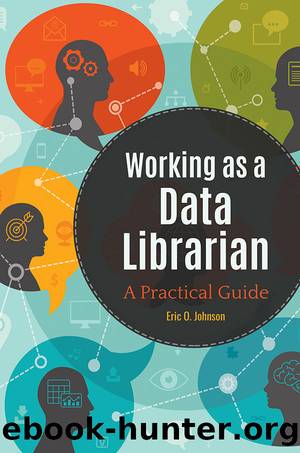 Working As a Data Librarian: A Practical Guide by Eric O. Johnson;