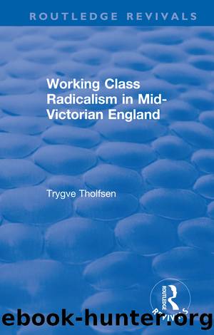 Working Class Radicalism in Mid-Victorian England by Trygve Tholfsen