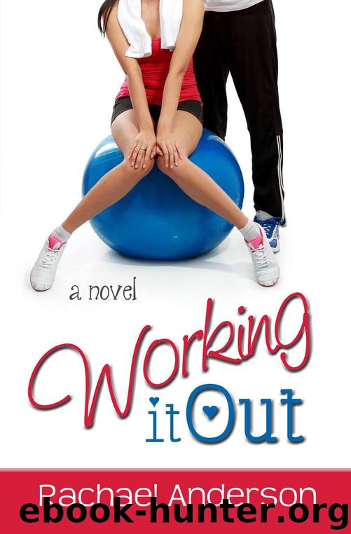 Working It Out (A Romantic Comedy) by Rachael Anderson