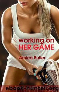 Working On Her Game: A Hotwife Erotica Novel by Arnica Butler