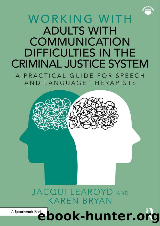 Working With Adults with Communication Difficulties in the Criminal Justice System: A Practical Guide for Speech and Language Therapists by Jacqui Learoyd & Karen Bryan