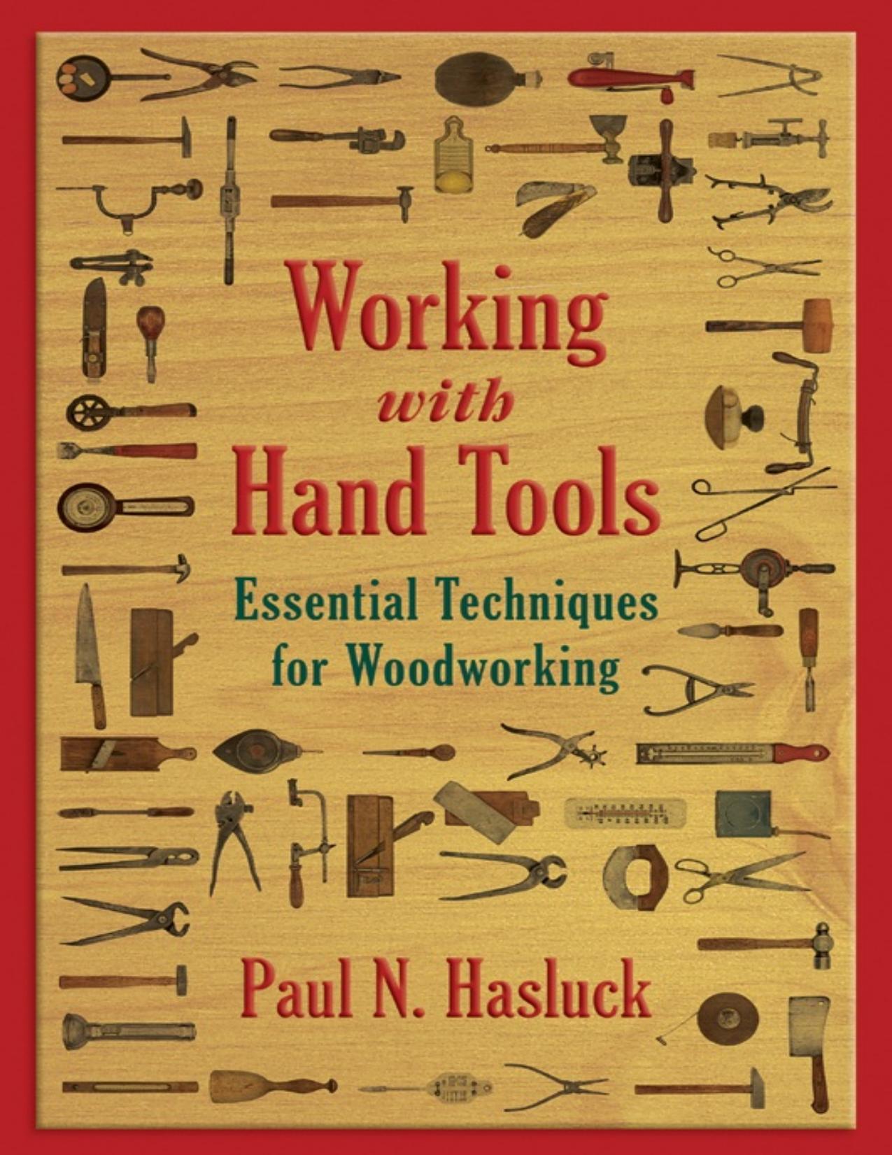 Working With Hand Tools: Essential Techniques for Woodworking by Paul N. Hasluck