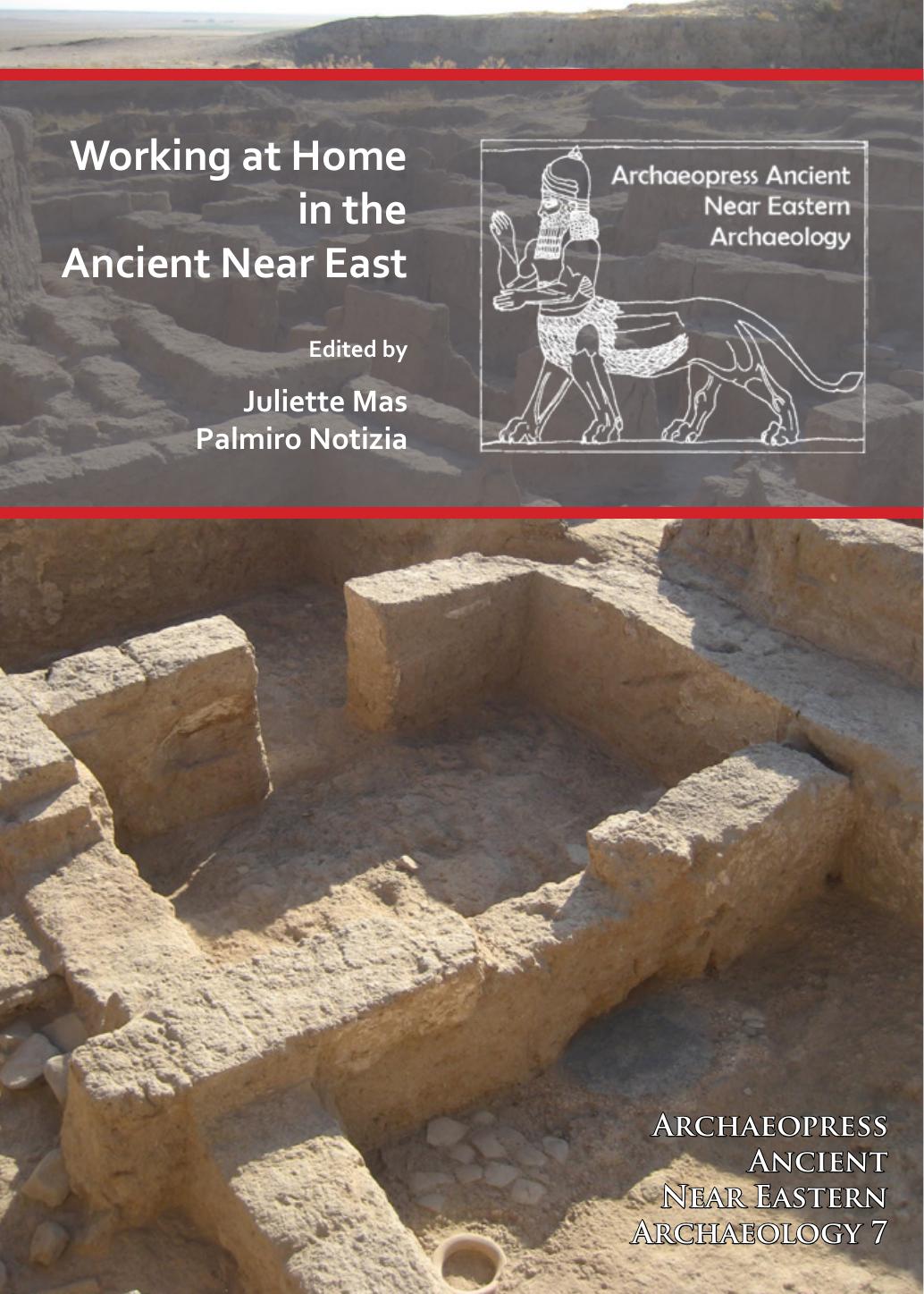Working at Home in the Ancient Near East by Juliette Mas & Palmiro Notizia