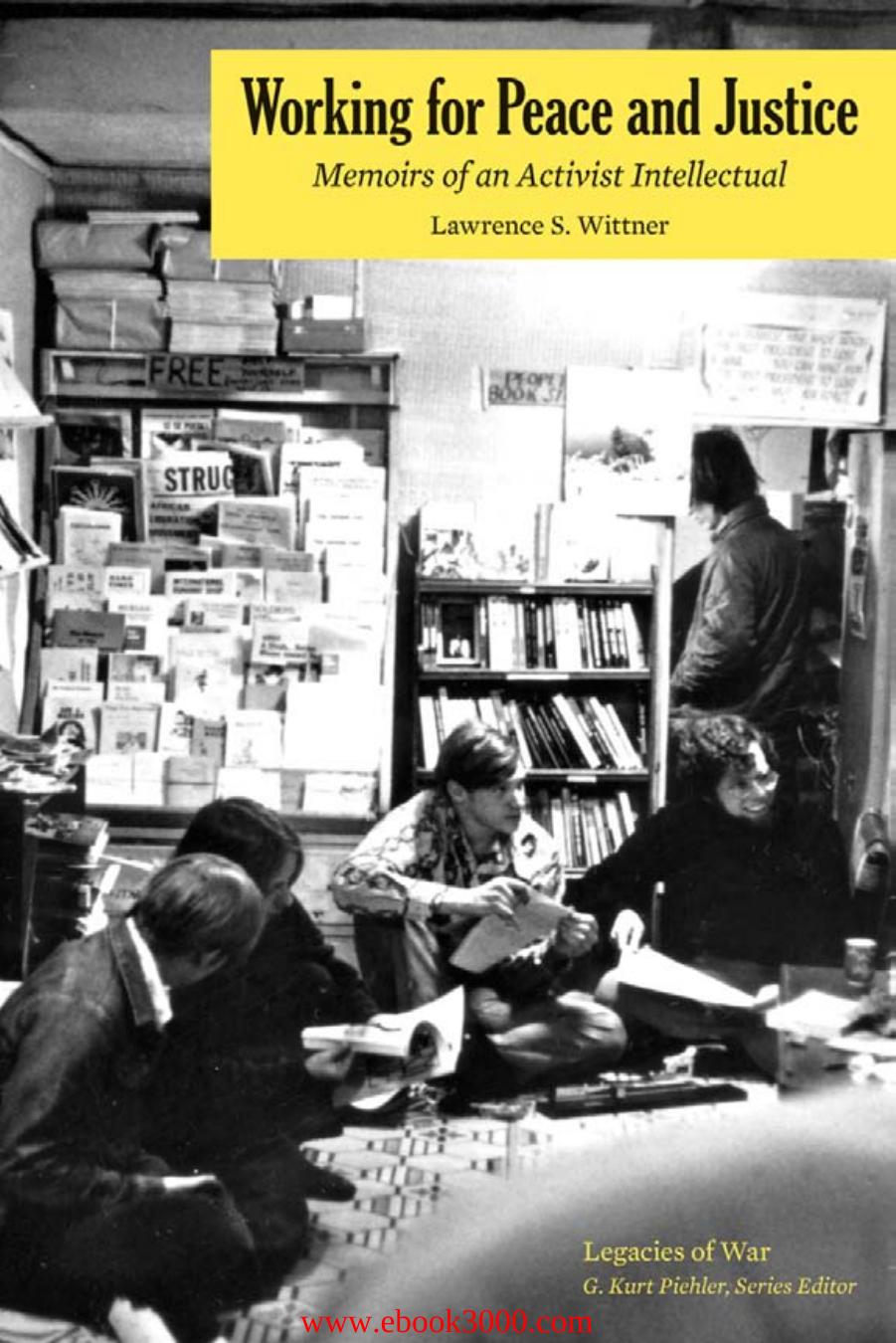 Working for Peace and Justice: Memoirs of an Activist Intellectual by Unknow