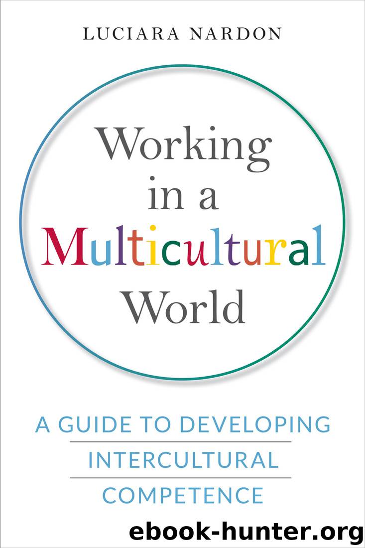 Working in a Multicultural World: A Guide to Developing Intercultural Competence by Luciara Nardon
