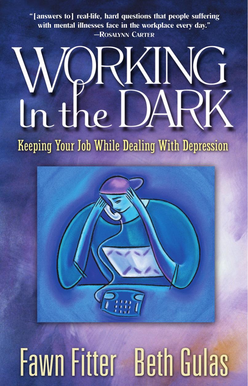 Working in the Dark: Keeping Your Job While Dealing With Depression by Fawn Fitter Beth Gulas