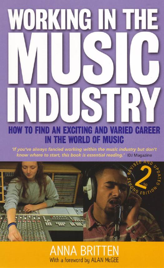 Working in the Music Industry: How to find an exciting and varied career in the world of music by Anna Britten