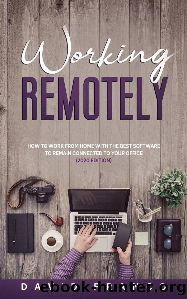 Working remotely: how to work from home with the best software to remain connected to your office (2020 Edition) by Franco David