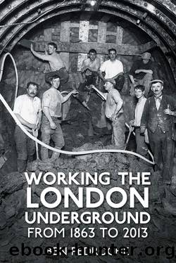 Working the London Underground: From 1863 to 2013 by Ben Pedroche