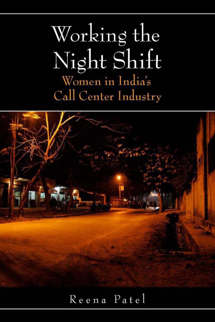 Working the Night Shift: Women in India's Call Center Industry by Reena Patel