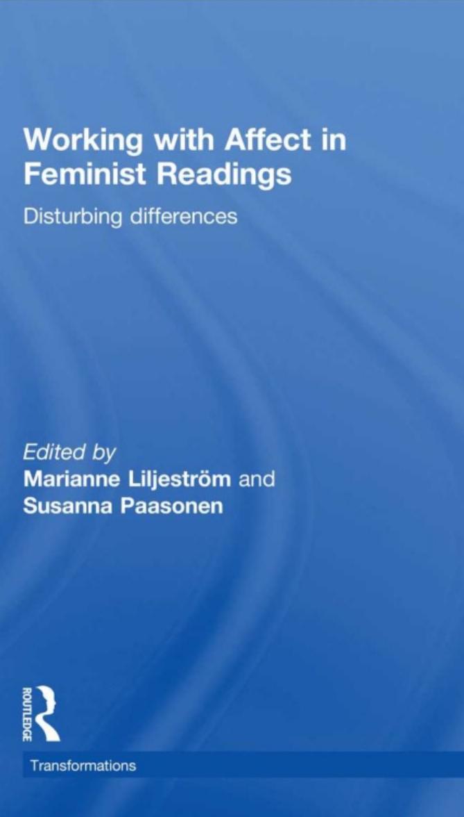 Working with Affect in Feminist Readings: Disturbing Differences by Marianne Liljeström; Susanna Paasonen (eds.)