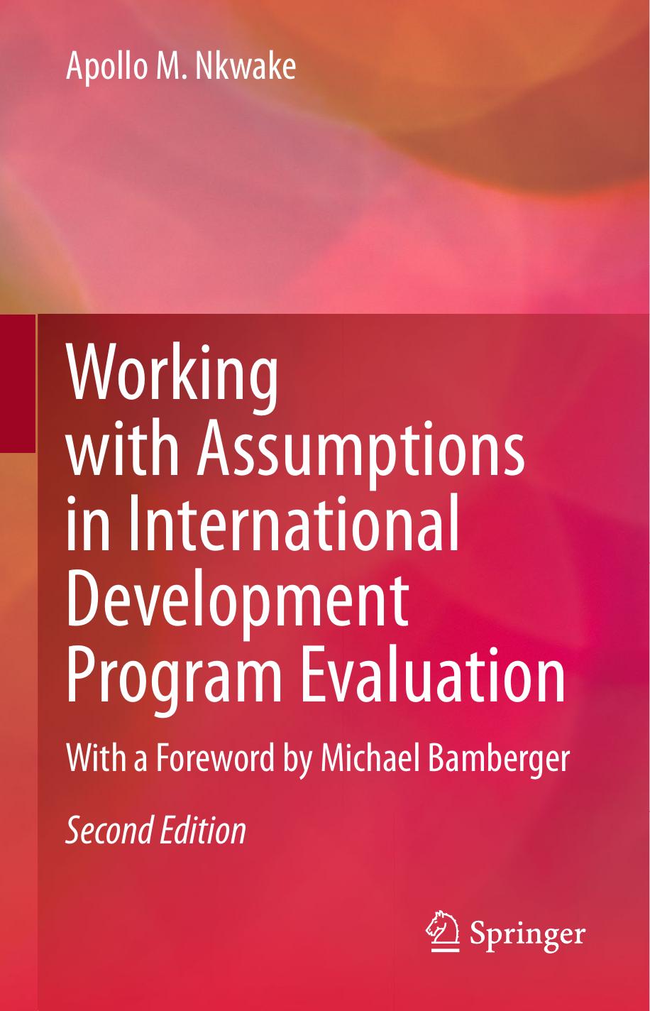 Working with Assumptions in International Development Program Evaluation: With a Foreword by Michael Bamberger by Apollo M. Nkwake