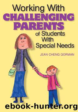 Working with Challenging Parents of Students with Special Needs by Gorman Jean Cheng;