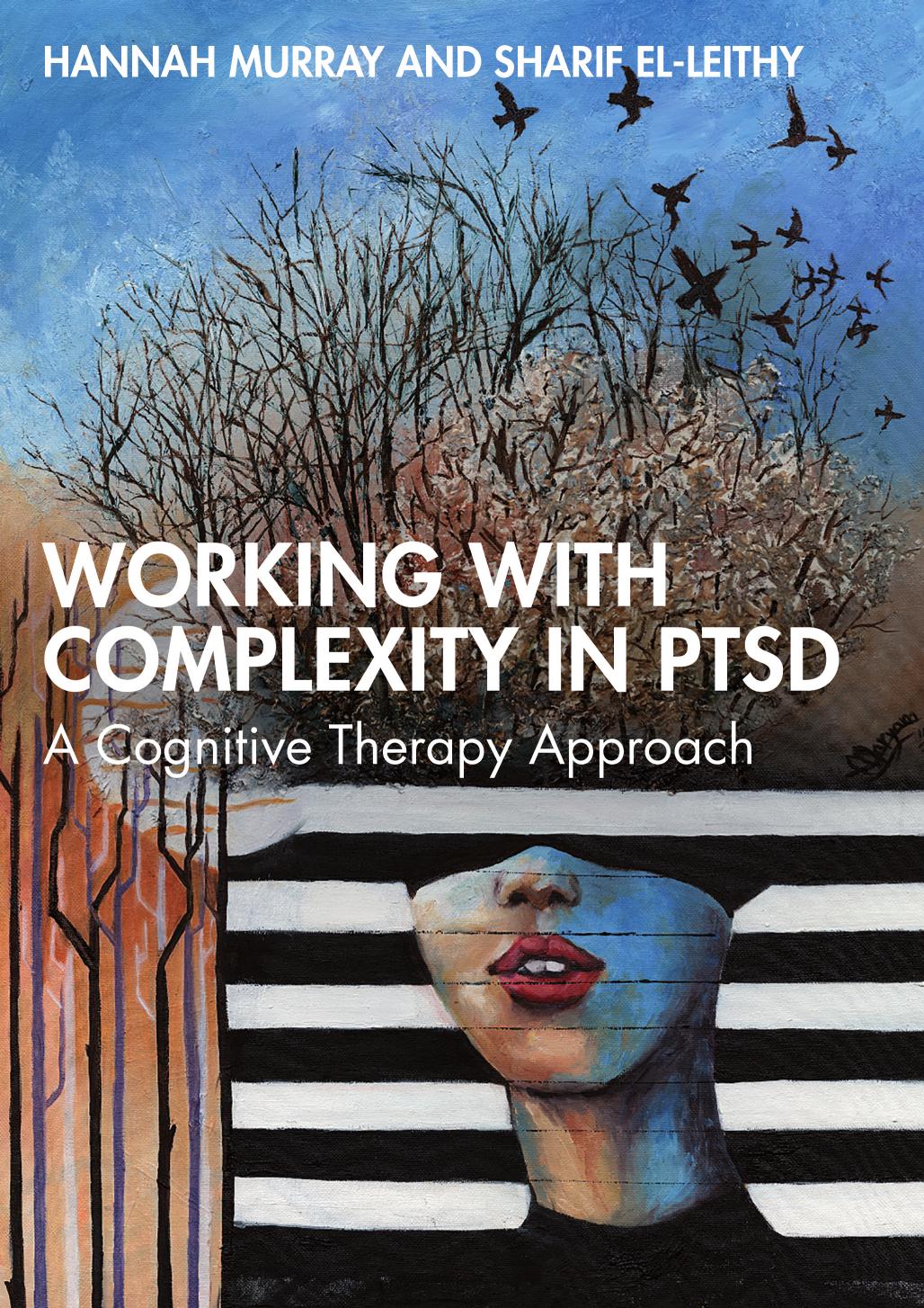 Working with Complexity in PTSD: A Cognitive Therapy Approach by Hannah Murray Sharif El-Leithy