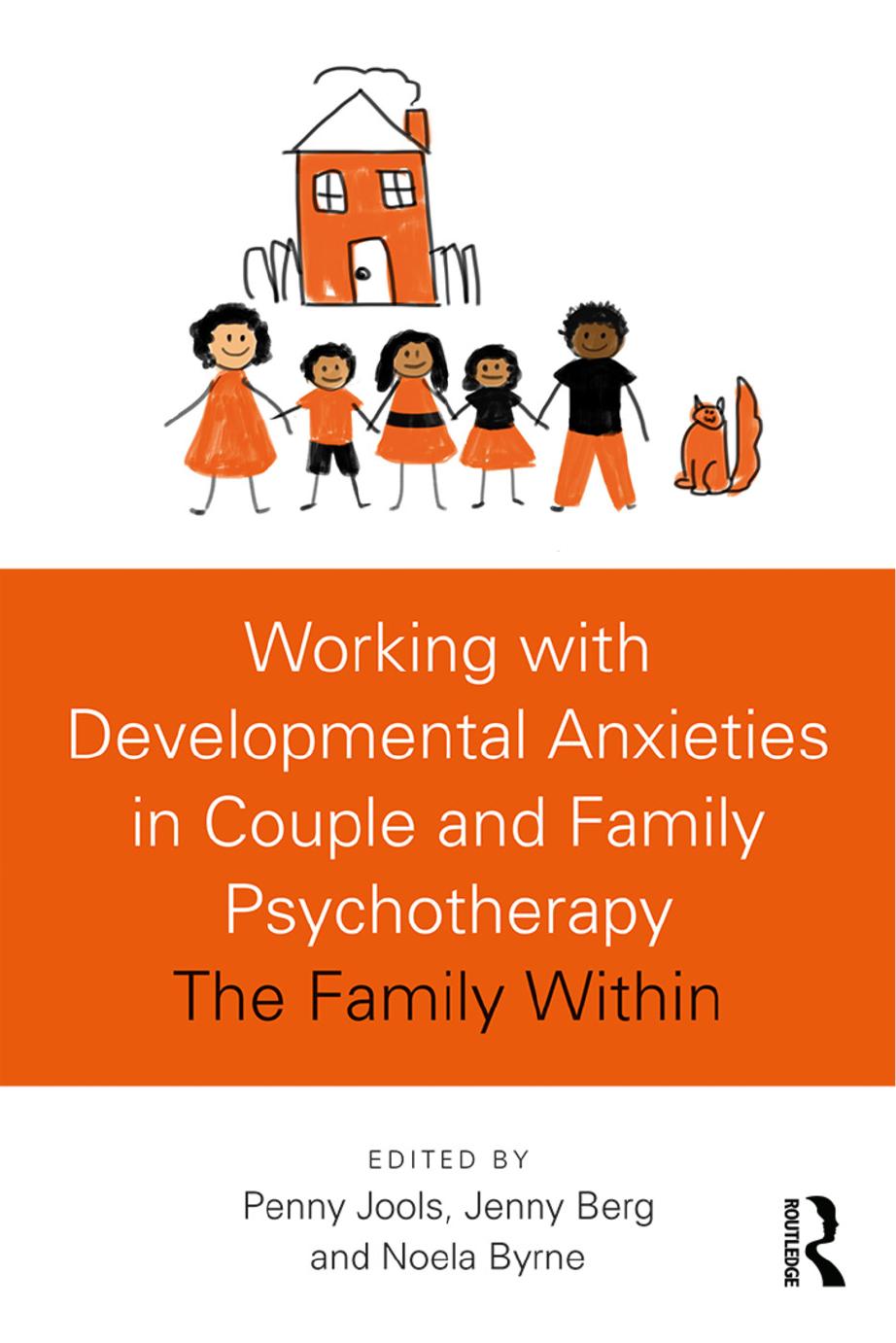 Working with Developmental Anxieties in Couple and Family Psychotherapy: The Family Within by Penny Jools