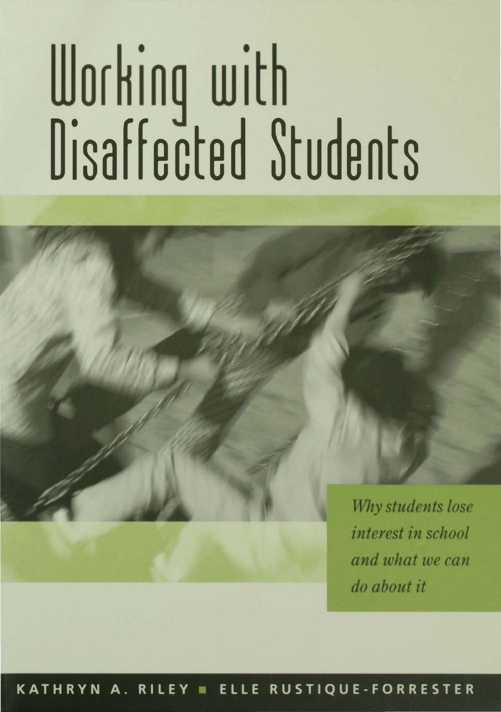Working with Disaffected Students : Why Students Lose Interest in School and What We Can Do about It by Kathryn Riley; Elle Rustique-Forrester