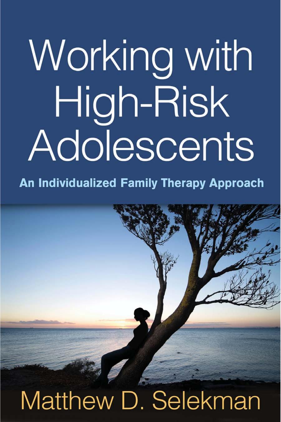 Working with High-Risk Adolescents: An Individualized Family Therapy Approach by Matthew D. Selekman