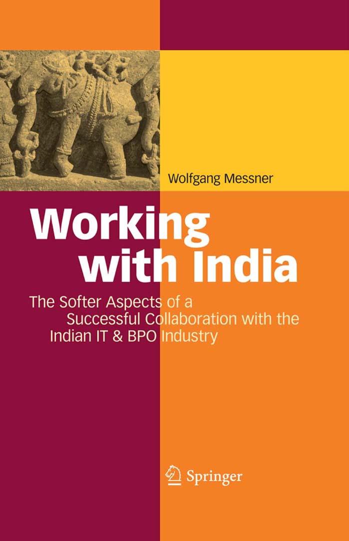 Working with India: The Softer Aspects of a Successful Collaboration with the Indian IT & BPO Industry by Wolfgang Messner