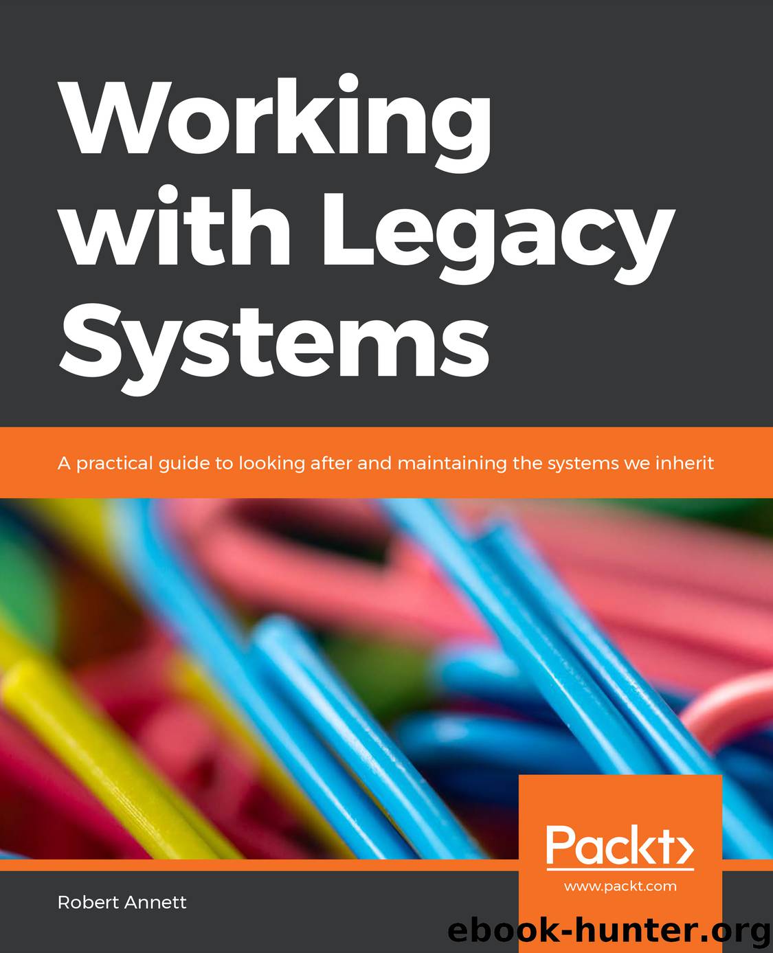 Working with Legacy Systems by Robert Annett