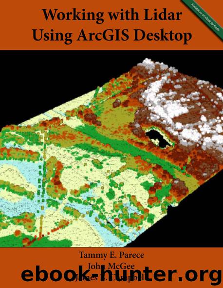 Working with Lidar using ArcGIS Desktop by Tammy E. Parece & John McGee & James B. Campbell