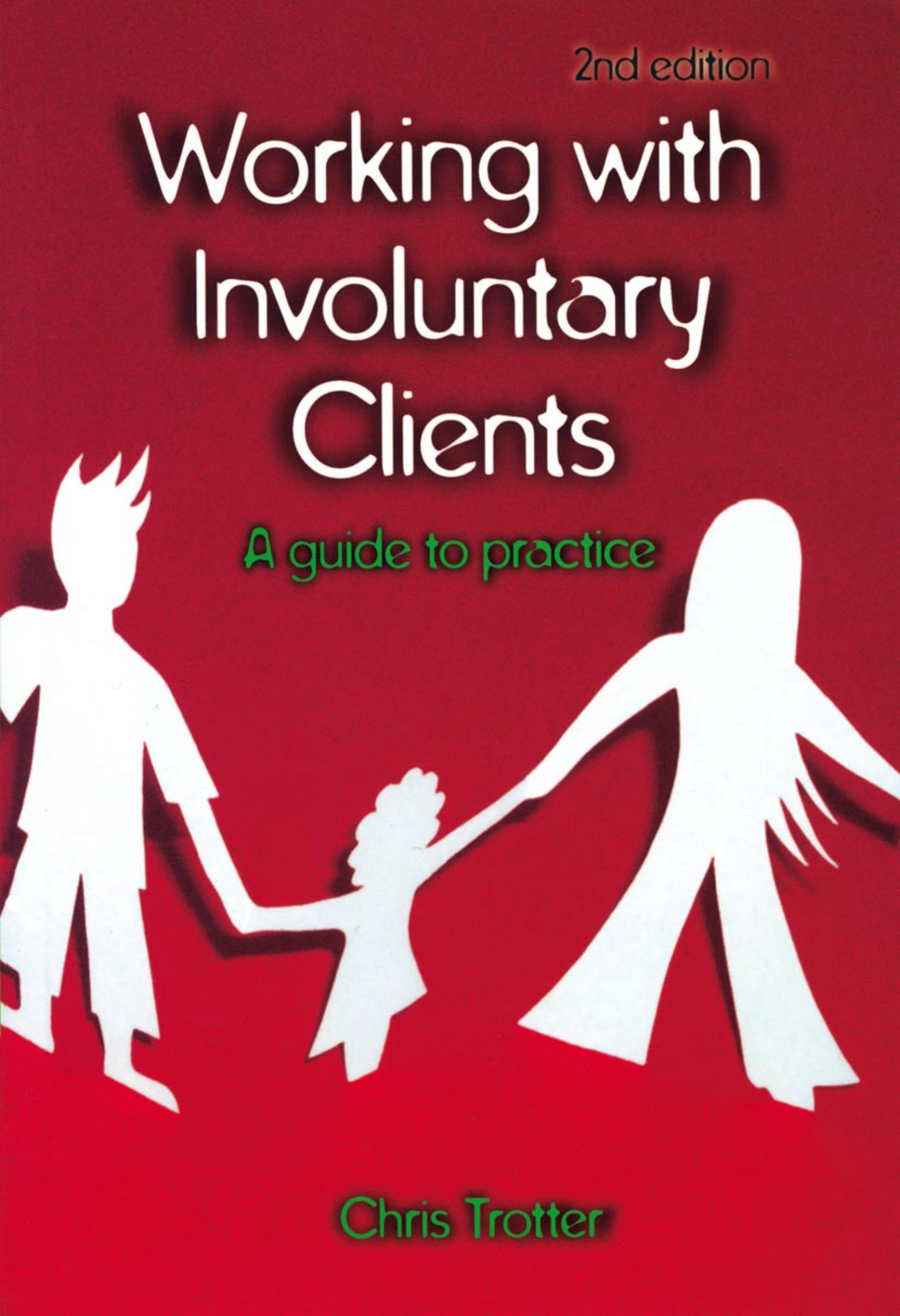 Working with involuntary clients : a guide to practice by Chris Trotter
