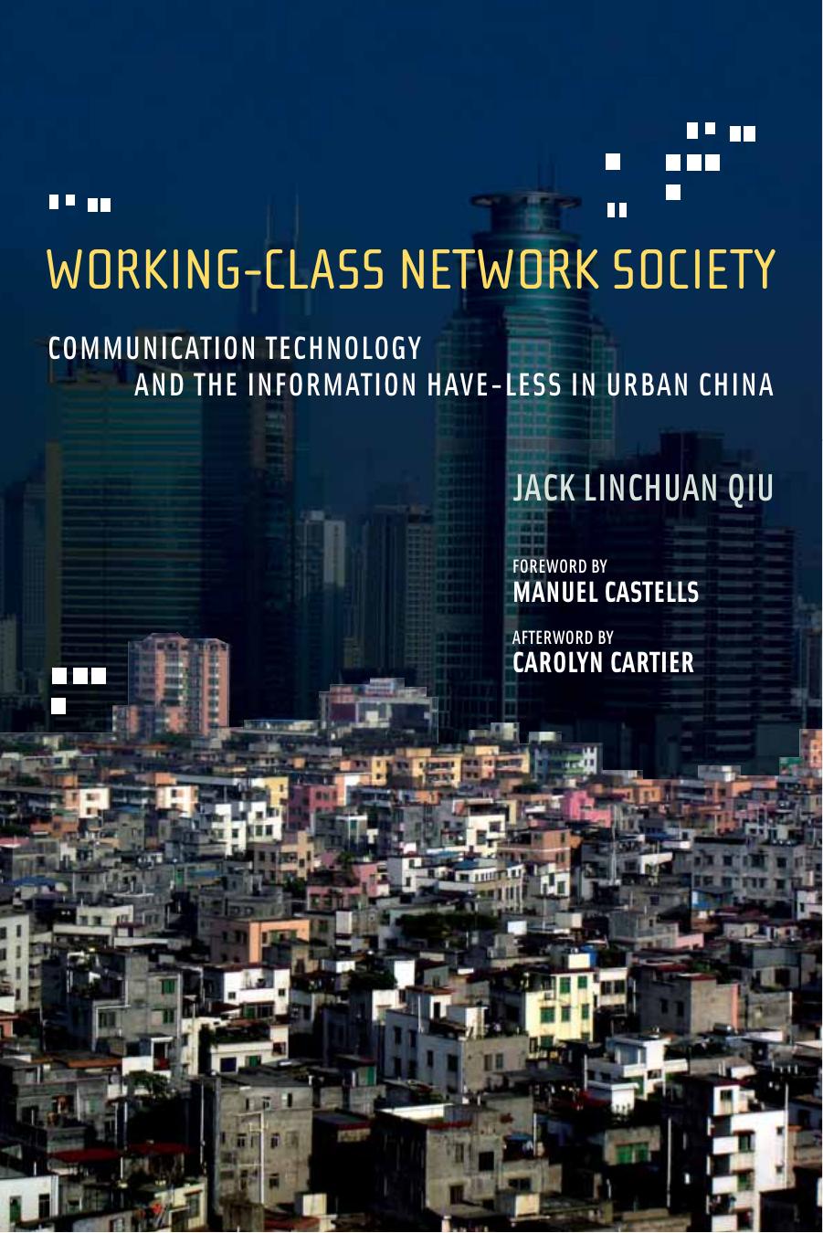 Working-Class Network Society: Communication Technology and the Information Have-Less in Urban China (Information Revolution and Global Politics) by Jack Linchuan Qiu