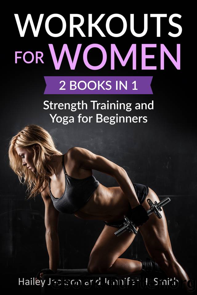Workouts for Women: 2 Books in 1: Strength Training and Yoga for Beginners by Smith Jennifer & Jackson Hailey