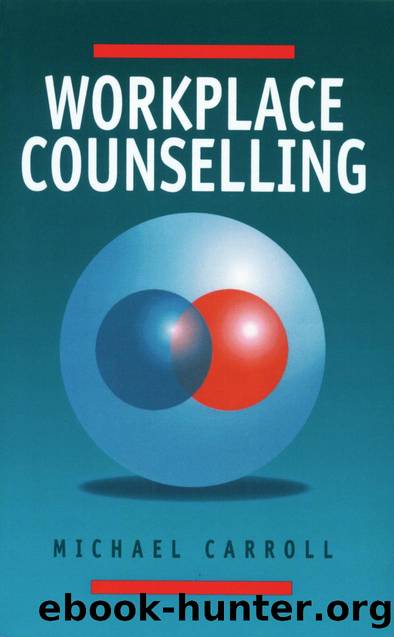 Workplace Counselling : A Systematic Approach to Employee Care by Michael Carroll