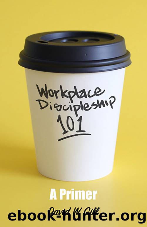 Workplace Discipleship 101 by David Gill