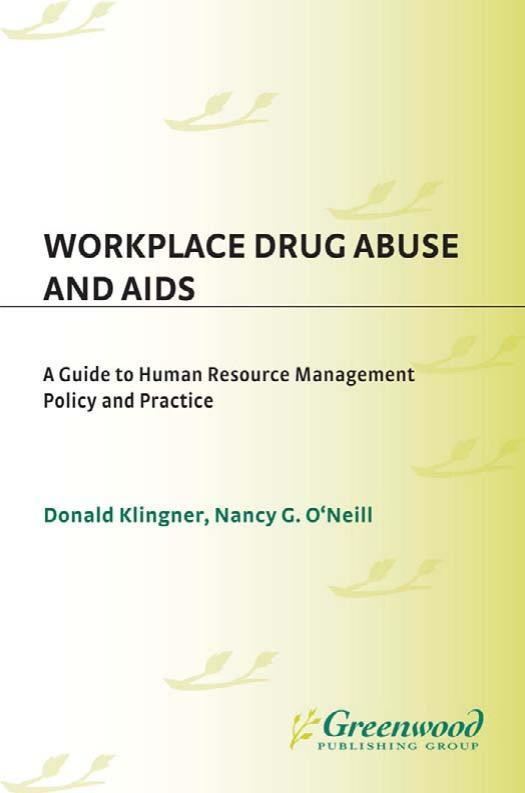 Workplace Drug Abuse and AIDS: A Guide to Human Resource Management Policy and Practice by Donald Klingner Nancy G. O'Neill