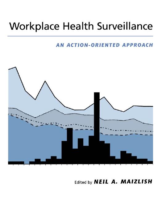 Workplace Health Surveillance : An Action-Oriented Approach by Neil A. Maizlish; Neil A. Maizlish