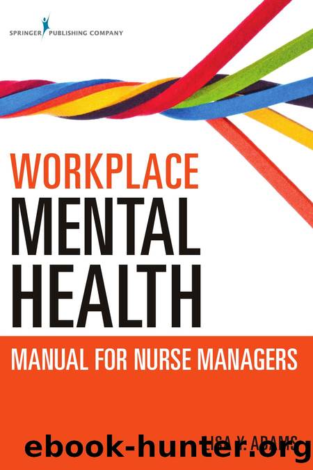Workplace Mental Health Manual for Nurse Managers by Lisa Y. Adams; Msc Rn Lisa y Adams Phd