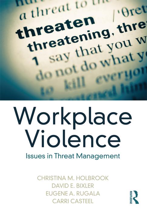 Workplace violence : issues in threat management by Bixler David E.; Holbrook Christina; Rugala Eugene A