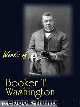 Works of Booker T. Washington by Booker T. Washington