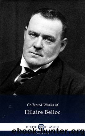 Works of Hilaire Belloc by Hilaire Belloc