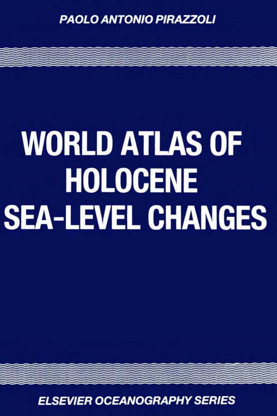 World Atlas of Holocene Sea-Level Changes by Paolo Antonio Pirazzoli (Eds.)