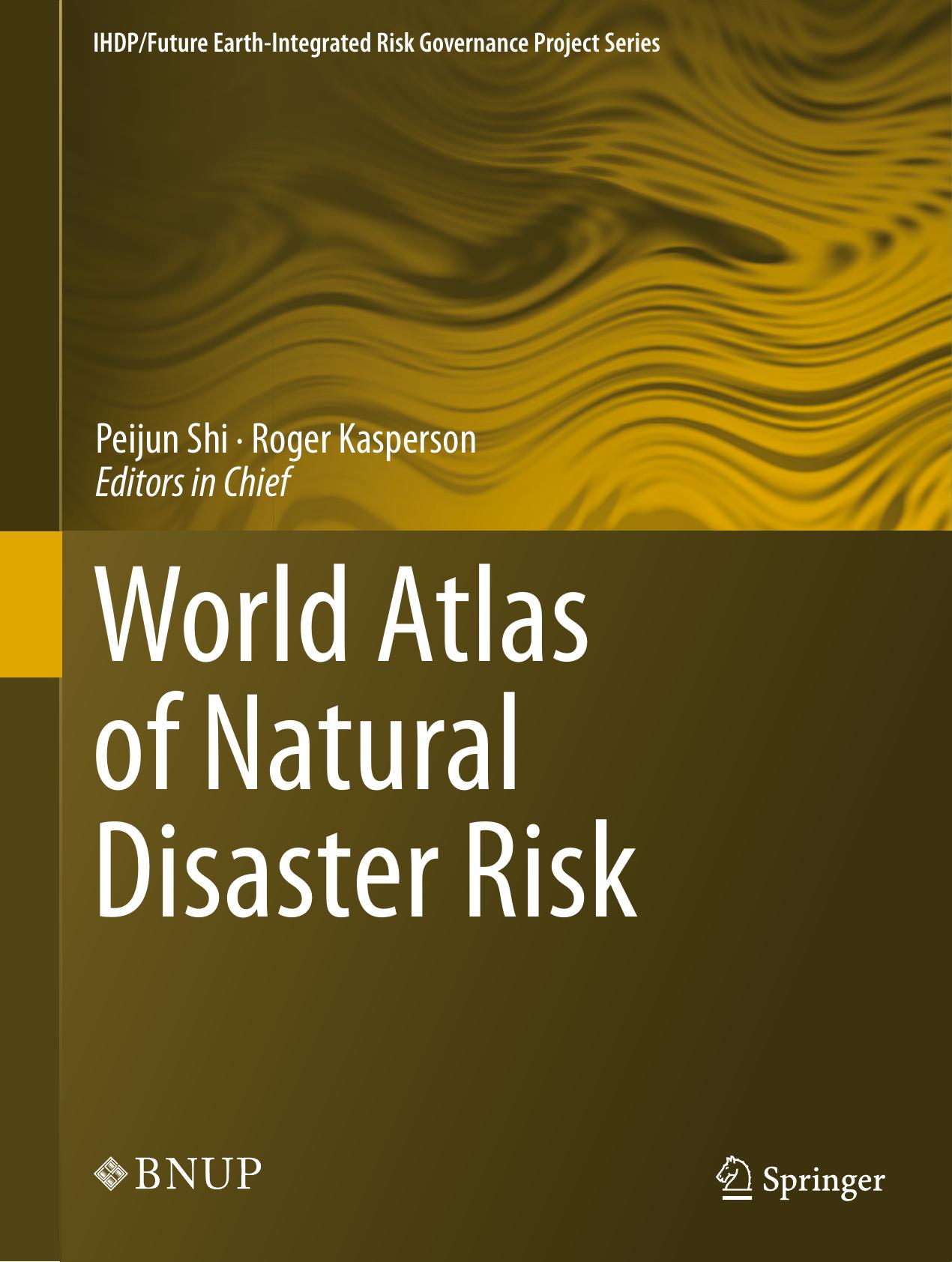 World Atlas of Natural Disaster Risk by Peijun Shi Roger Kasperson (eds.)