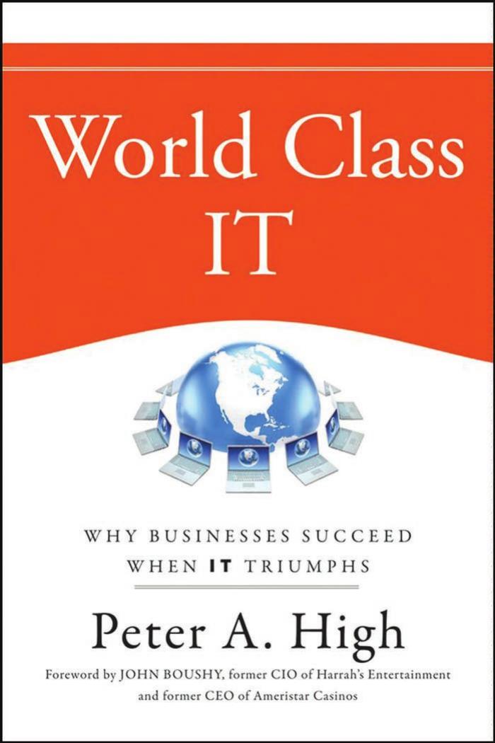 World Class IT: Why Businesses Succeed When IT Triumphs by Peter A. High