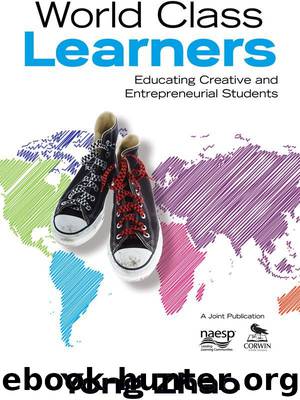 World Class Learners: Educating Creative and Entrepreneurial Students by Yong Zhao