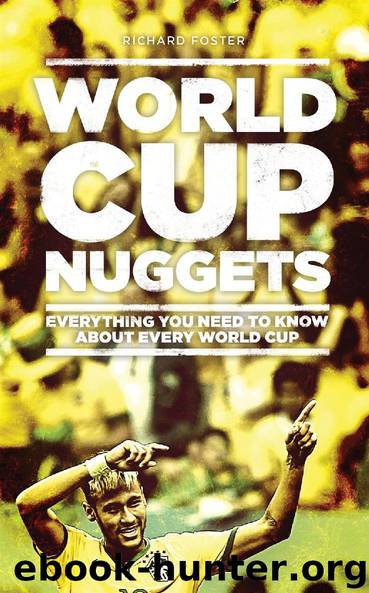 World Cup Nuggets: Everything You Need To Know About Every World Cup by Richard Foster