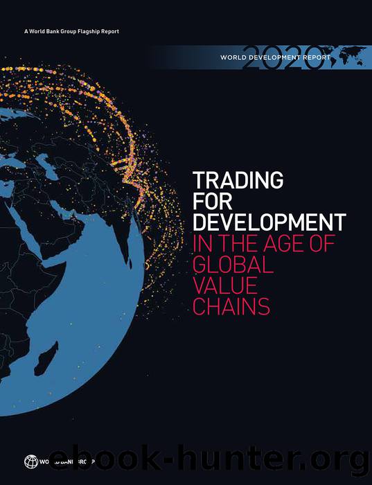 World Development Report 2020: Trading for Development in the Age of Global Value Chains by The World Bank