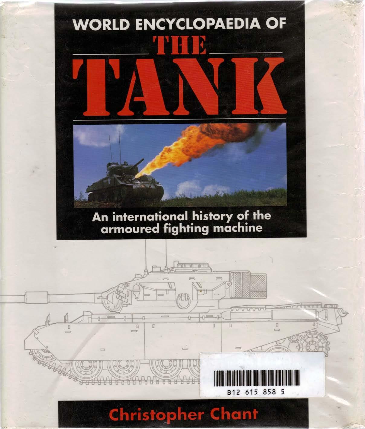 World Encyclopaedia of the Tank: An International History of the Armoured Fighting Machine by Unknow